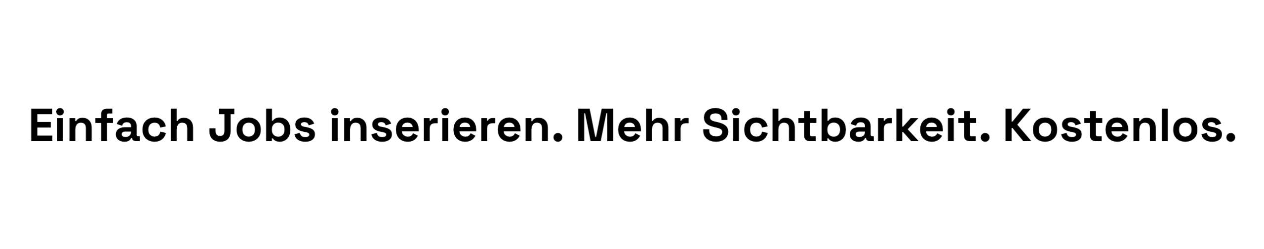 Einfach Jobs inserieren. Mehr Sichtbarkeit. Kostenlos.